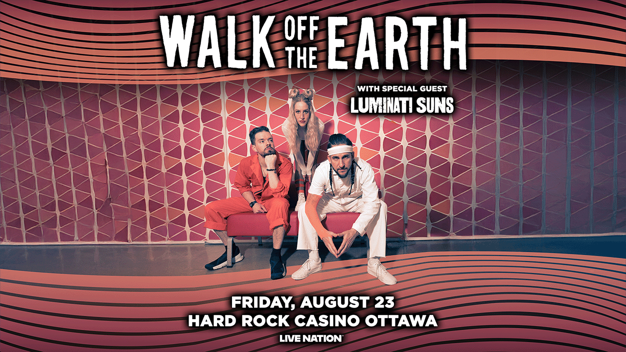 Walk Off the Earth at Hard Rock Casino Ottawa