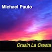 Cruisin' La Cresta by Michael Paulo