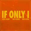 If Only I by Loud Luxury, Two Friends, Bebe Rexha