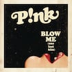 Blow Me (One Last Kiss) by P!nk